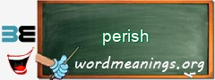 WordMeaning blackboard for perish